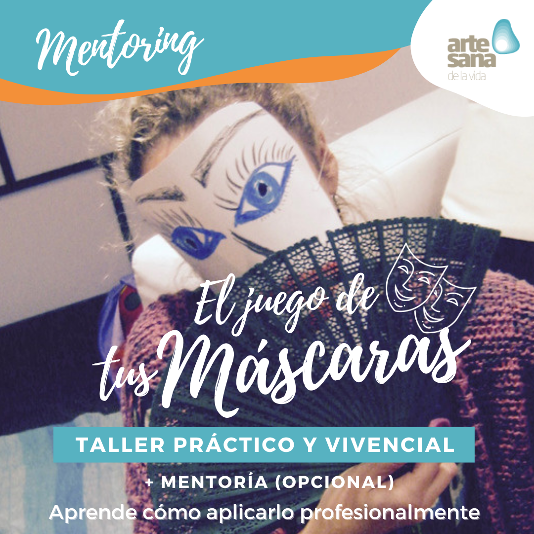 Encaras-o-enmascaras-Taller-Monografico-Vivencial-Mentoring-Psicodrama-ArtesanadelaVida-1